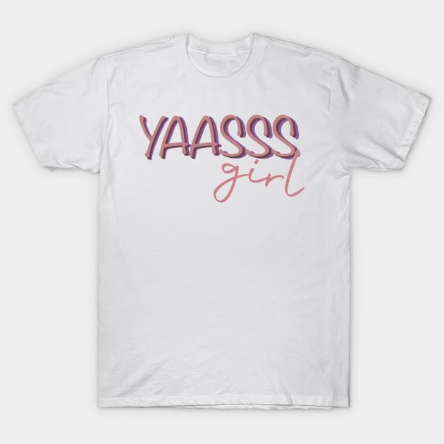 Yass Girl T-Shirt by CreatingChaos